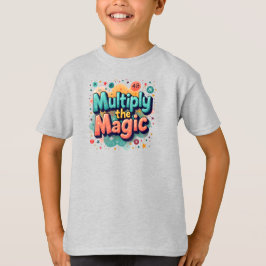 Camiseta Multiply the Magic – Fun Math Quote