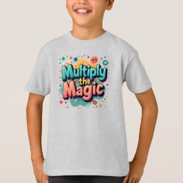Camiseta Multiply the Magic – Fun Math Quote