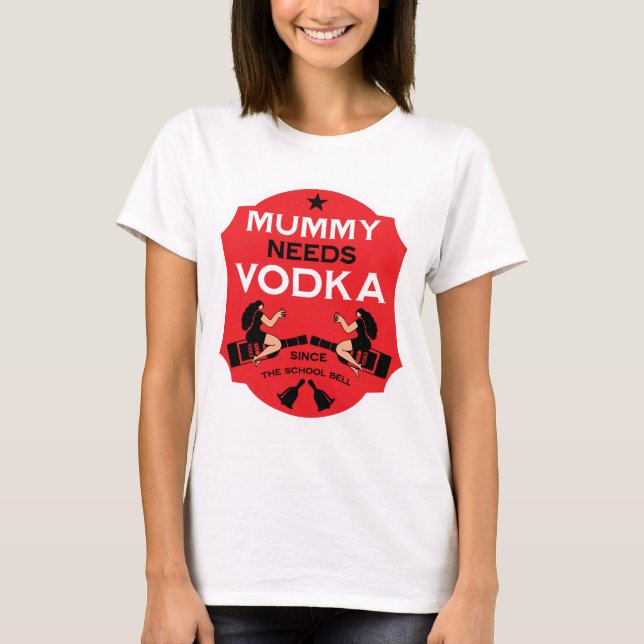 Camiseta Mummy Needs Vodka (Frente)