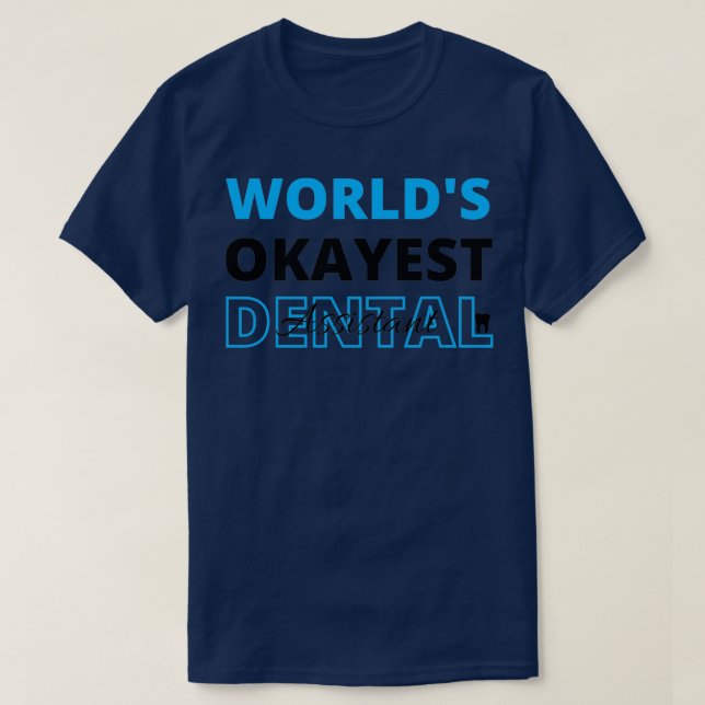 Camiseta Mundos Okayest Dental Assistants cita Engraçado (Frente do Design)