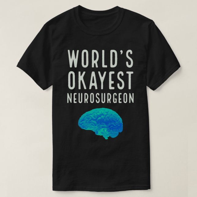 Camiseta Mundos Okayest Neurocirurgião (Frente do Design)