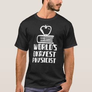 Camiseta Mundos Okayest Physicist Scientist Engenheiro Chem