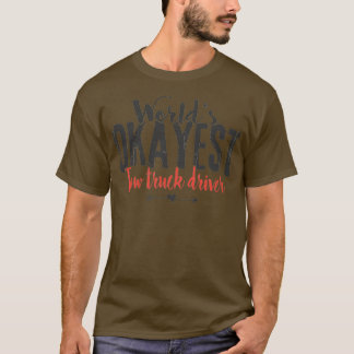 Camiseta Mundos Okayest Tow Truck Driver Engraçado Dizendo