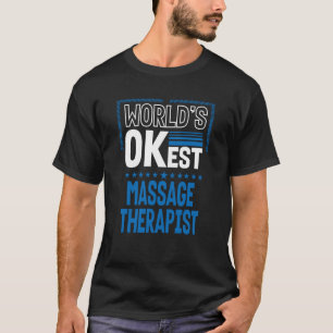 Camiseta Mundos OKest Massage Therapist Masseur Humor Masse