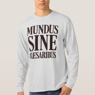 Camiseta Mundus Sine Caesaribus - Nenhuma Régua Cotação Lat