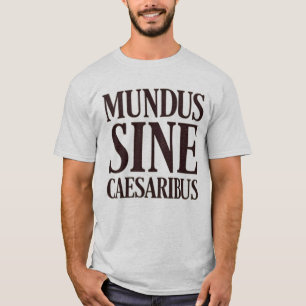 Camiseta Mundus Sine Caesaribus - Nenhuma Régua Cotação Lat