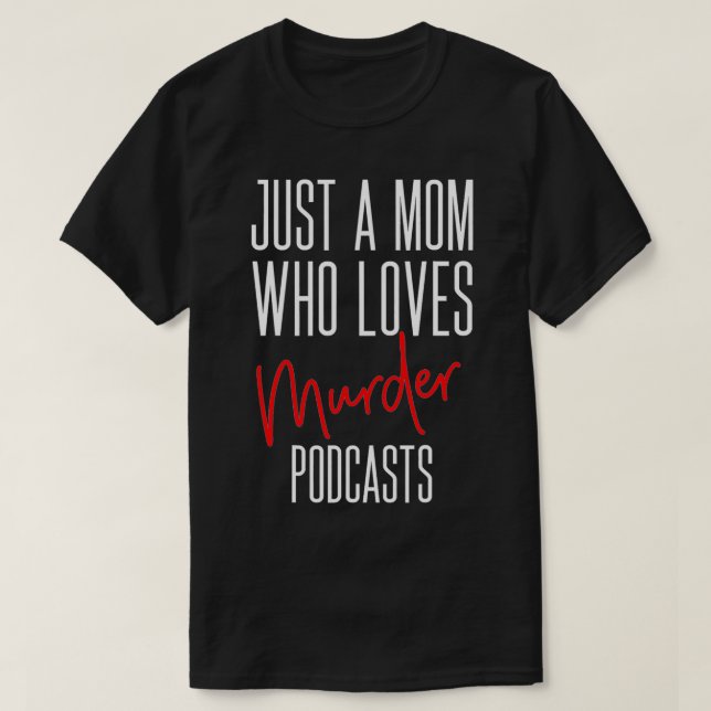 Camiseta Murder Podcast Obsessed Mom Serial Killers True Cr (Frente do Design)