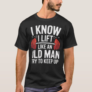 Camiseta Musculação Eu Sei Eu Levanto Como Um Velho Tente