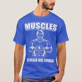 Camiseta Músculos fortes nunca grandes o suficiente para el