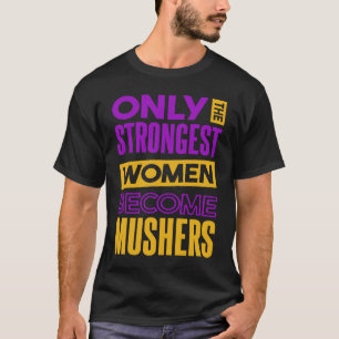 Camiseta Musher Feminina Engraçada para Trenó Puxado por Cã
