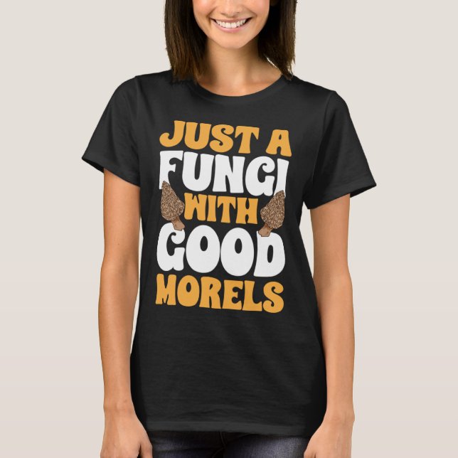 Camiseta Mushroom Hunting Just A Fungi With Good Morels For (Frente)