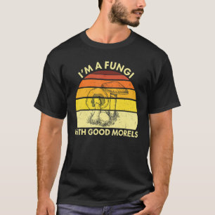 Camiseta Mushroom I'm A Fungi With Good Morels Retro Fungi 