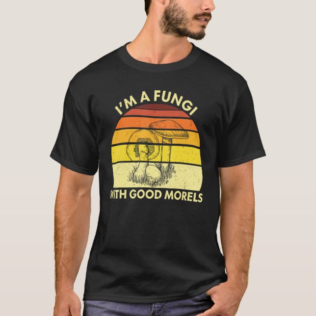 Camiseta Mushroom I'm A Fungi With Good Morels Retro Fungi  (Frente)