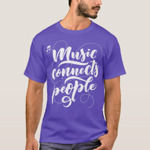 Camiseta Music connects people Simple Hobby Job Quote 