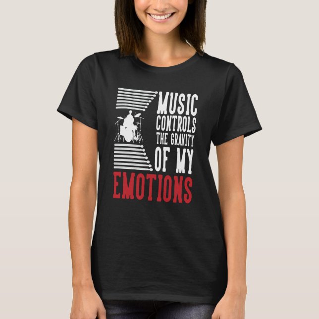 Camiseta Music Controls The Gravity Of My Emotions Drummer  (Frente)