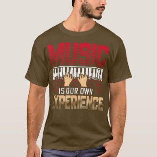 Camiseta Music Is Our Own Experience Musical Music 1870