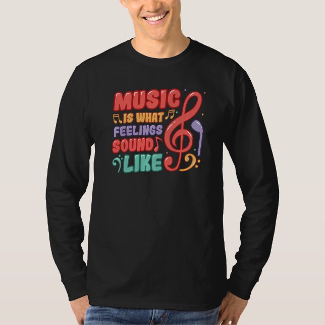 Camiseta Music Is What Feelings Sound Like Music (Frente)