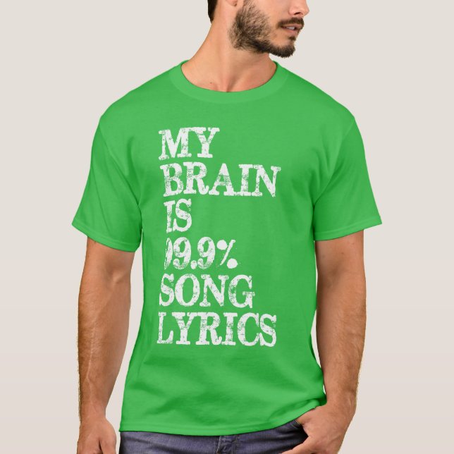 Camiseta Music Lover My Brain is 99 Percent Song Lyrics Fun (Frente)