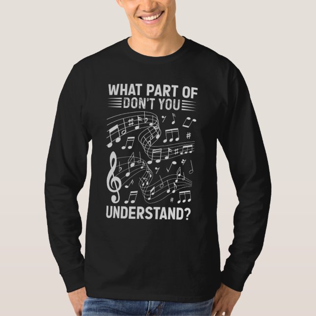Camiseta Music Notes Musician What Part Of Don't You Unders (Frente)