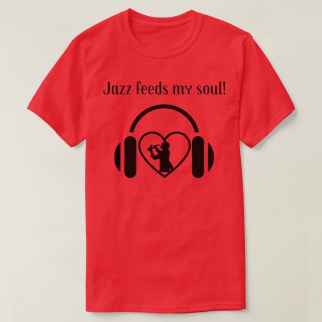 Camiseta Música Alimenta Minha Alma Para Música Amantes Jaz (Frente do Design)