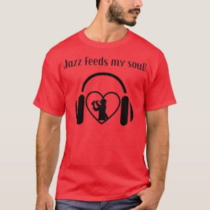Camiseta Música Alimenta Minha Alma Para Música Amantes Jaz