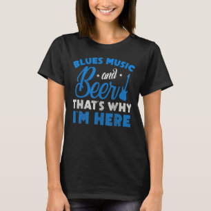 Camiseta Música Blues E Cerveja Por Isso Estou Aqui Blues M
