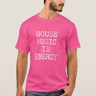 Camiseta Música House É Energia - Techno Raves e Música Hou