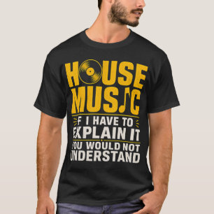 Camiseta Música House Se eu tiver que explicar você não ent