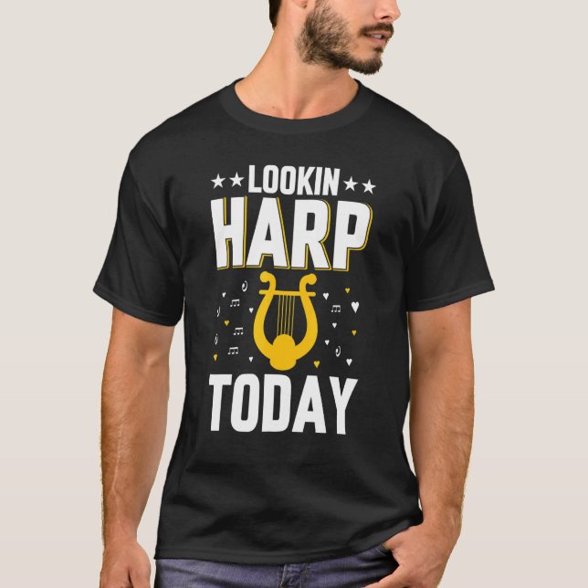 Camiseta Musical Instrument Harp Player Harpist Lookin' Har (Frente)