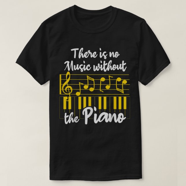 Camiseta Musical Instruments Funny Piano Saying There Is No (Frente do Design)
