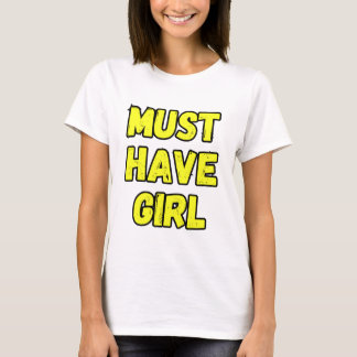Camiseta Must Have Girl T-Shirt – Fun & Bold Statement Tee