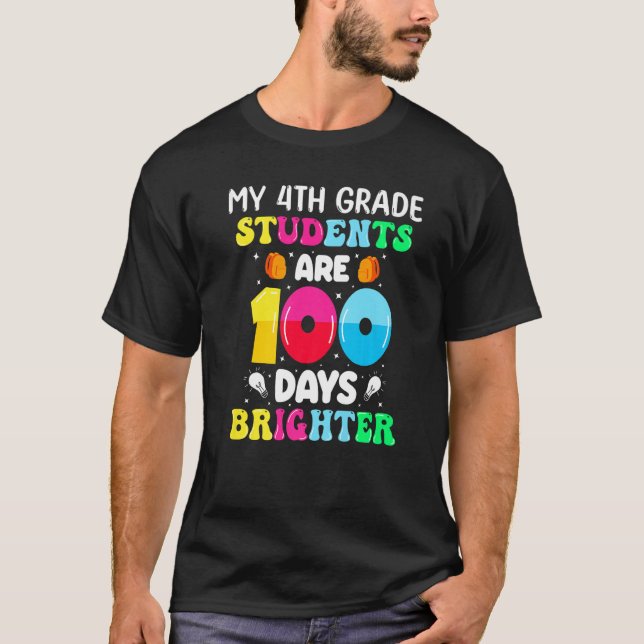 Camiseta My 4th Grade Students Are 100 Days Brighter School (Frente)