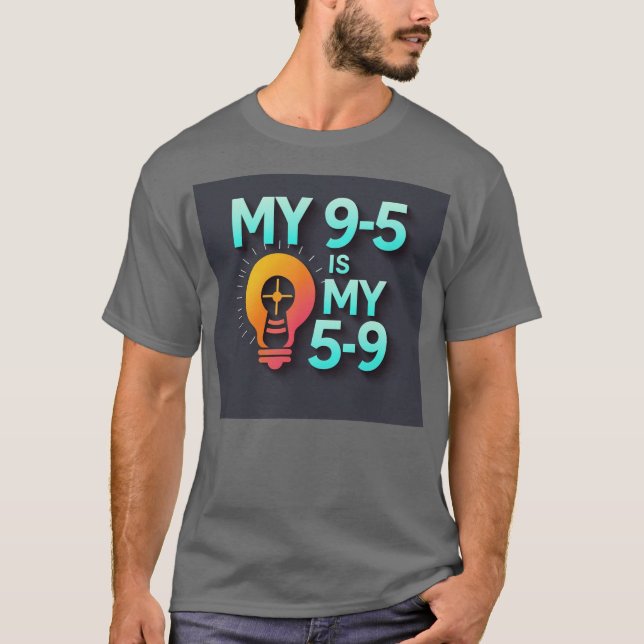 Camiseta "My 9-5 is my 5-9"- Where Passion Meets Profession (Frente)