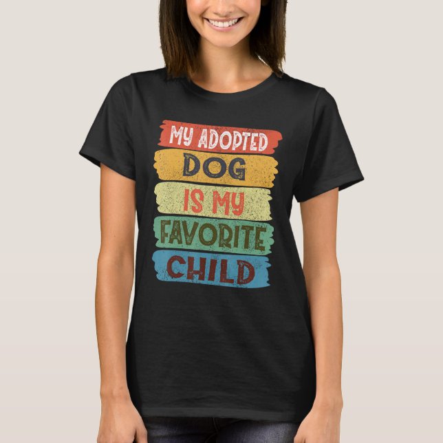 Camiseta My Adopted Dog is my Favorite Child (Frente)