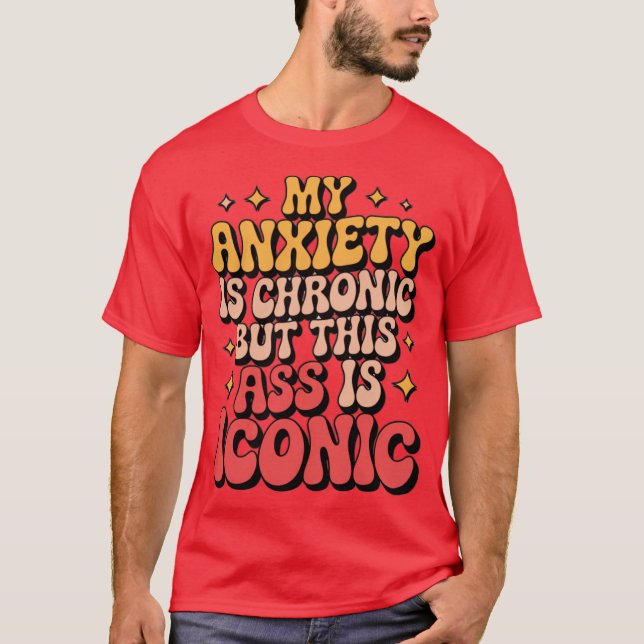 Camiseta My Anxiety Is Chronic (Frente)