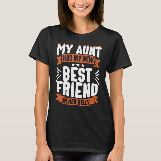 Camiseta My Aunt Has My New Best Friend In Her Belly Future (Frente)