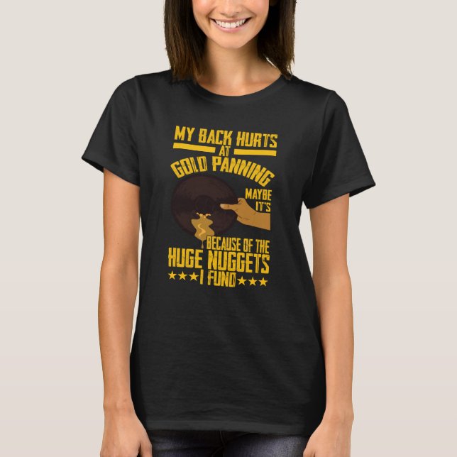 Camiseta My Back Hurts Gold Panning Huge Nuggets Gold Prosp (Frente)