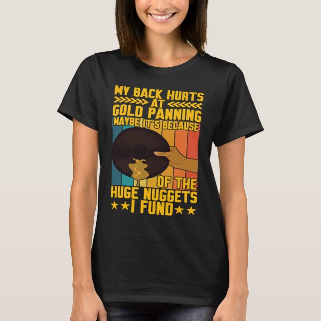 Camiseta My Back Hurts Gold Panning Huge Nuggets Gold Prosp (Frente)