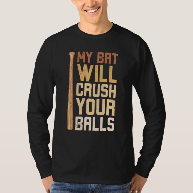 Camiseta My Bat Will Crush Your Balls Baseball Bat For Men  (Frente)