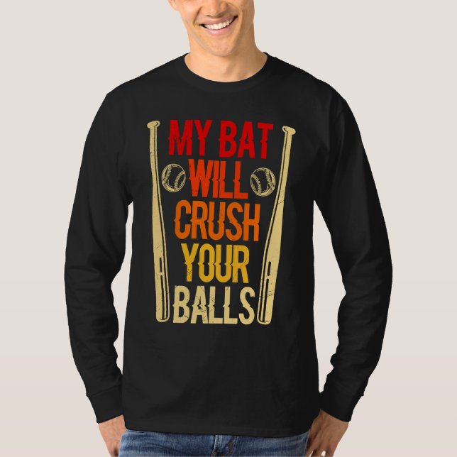 Camiseta My Bat Will Crush Your Balls Baseball Bat For Men  (Frente)