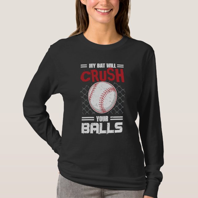 Camiseta My Bat Will Crush Your Balls Baseball Bat For Men  (Frente)