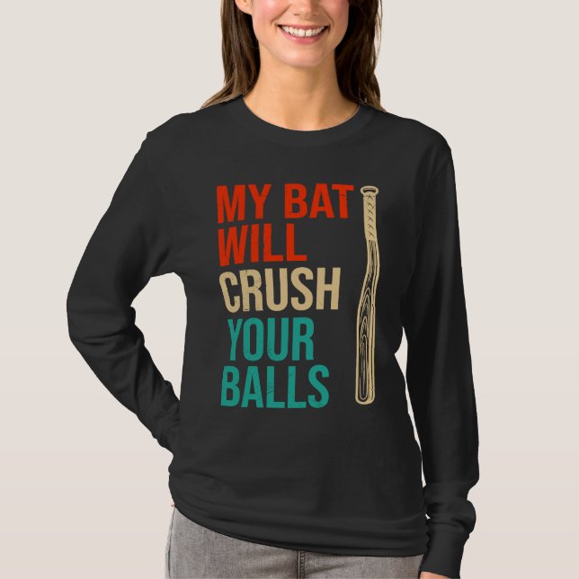 Camiseta My Bat Will Crush Your Balls Baseball Bat For Men  (Frente)