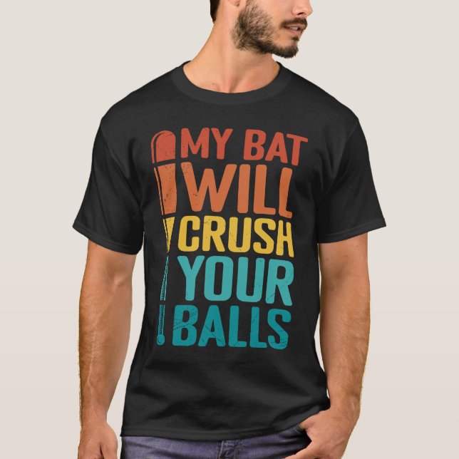 Camiseta My Bat Will Crush Your Balls Baseball Bat For Men  (Frente)