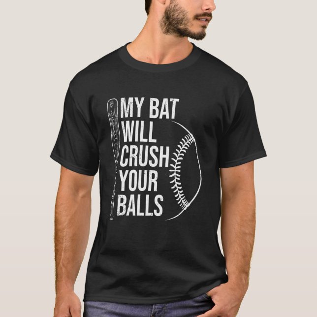Camiseta My Bat Will Crush Your Balls Baseball Bat For Men  (Frente)