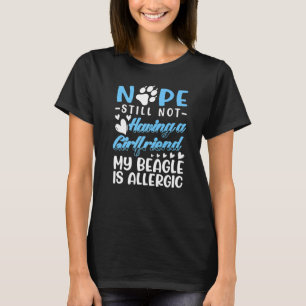 Camiseta My Beagle Is Allergic I Still No Girlfriend I Vale