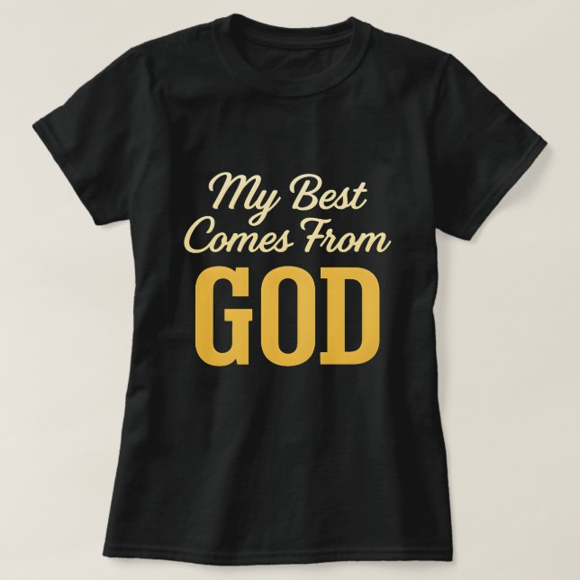 Camiseta My Best Comes From God Women’s T-Shirt – Faith Gif (Frente do Design)