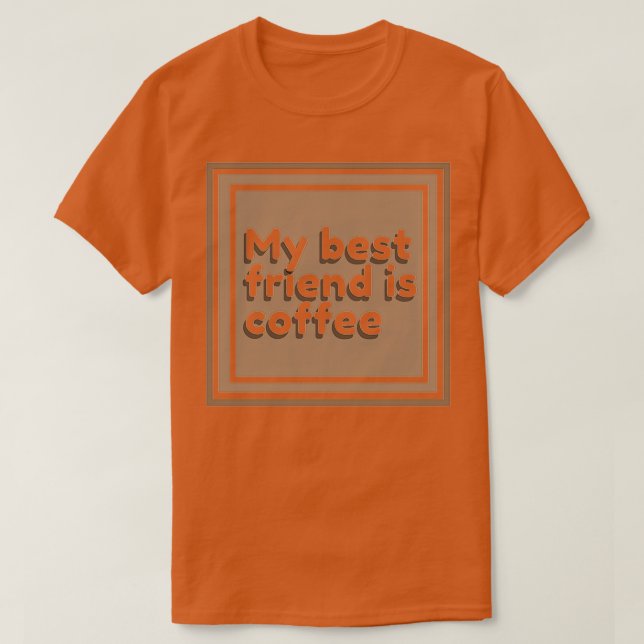 Camiseta My best friend is coffee square  (Frente do Design)