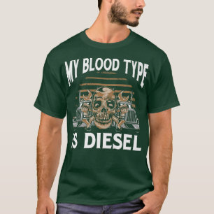 Camiseta My Blood Type is Diesel Trucker Truck Driver 