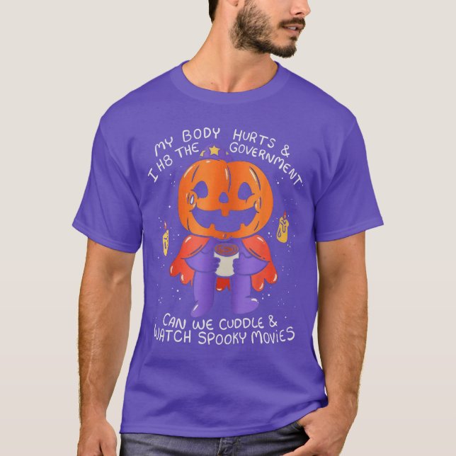 Camiseta My Body Hurts I H8 The Government Funny Pumpkin Ha (Frente)