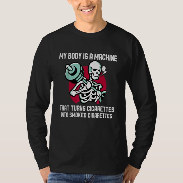 Camiseta My Body Is A Machine That Turns Cigarettes Into Sm (Frente)